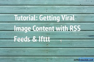How to Get Daily Viral Image Content on Autopilot with RSS Feeds